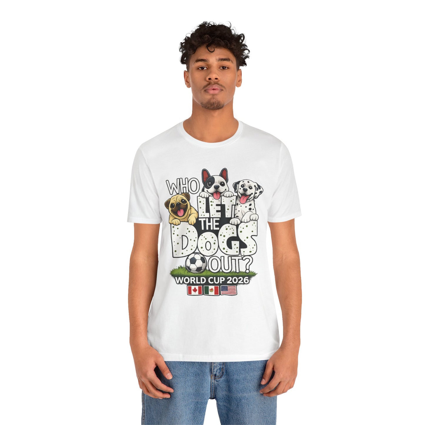Who Let The Dogs Out World Cup 2026 Soccer ( Unisex T-Shirt)