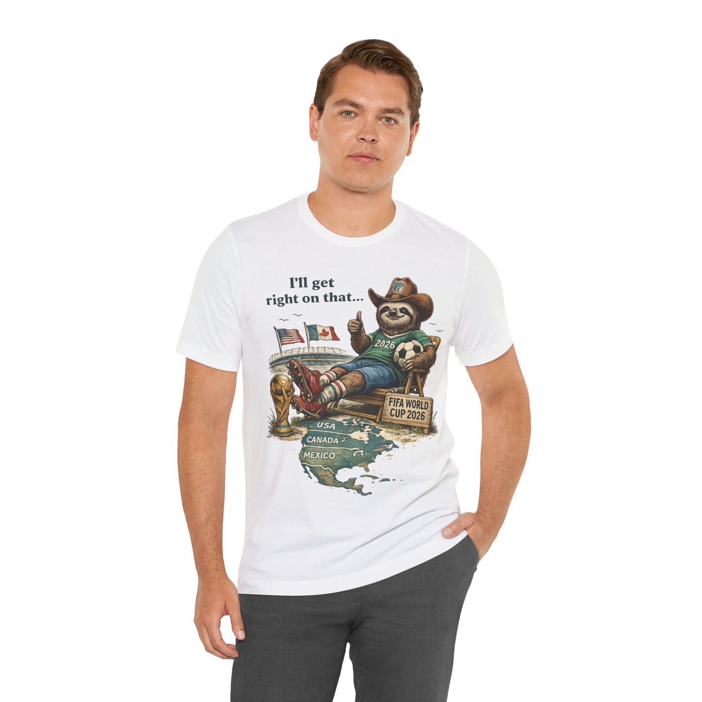 "I'll Get Right On That" Sloth Ranger FIFA World Cup 2026 (Unisex T-Shirt)π¦₯β½π