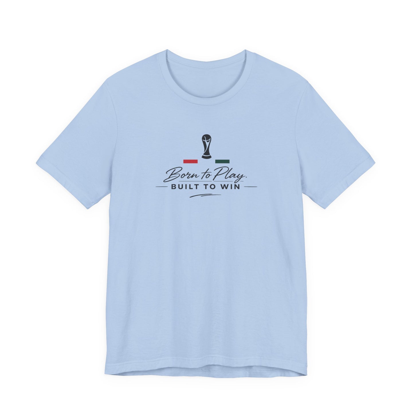 Born to Play Built to Win Soccer (Unisex T-Shirt)