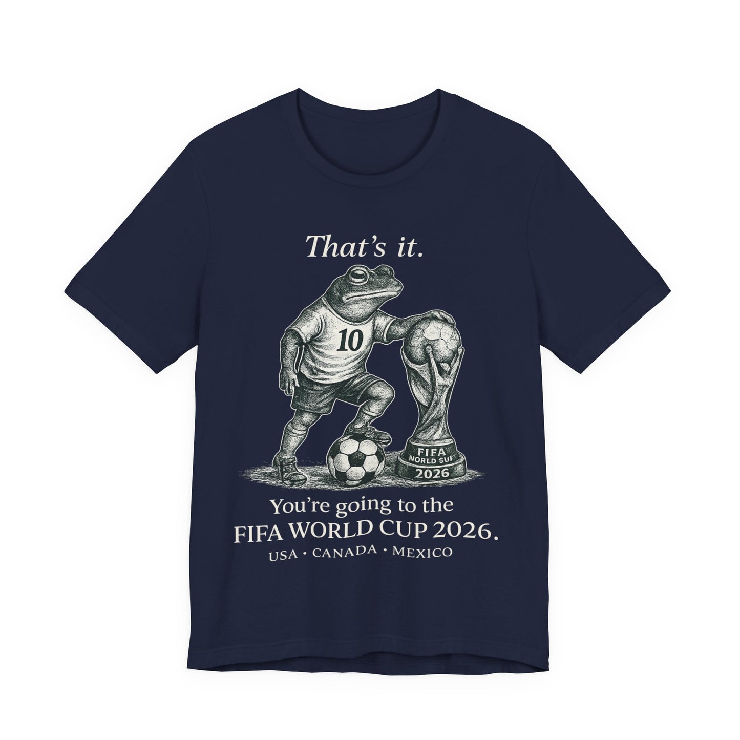 That's It Frog Soccer World Cup 2026 (Unisex T-Shirt)