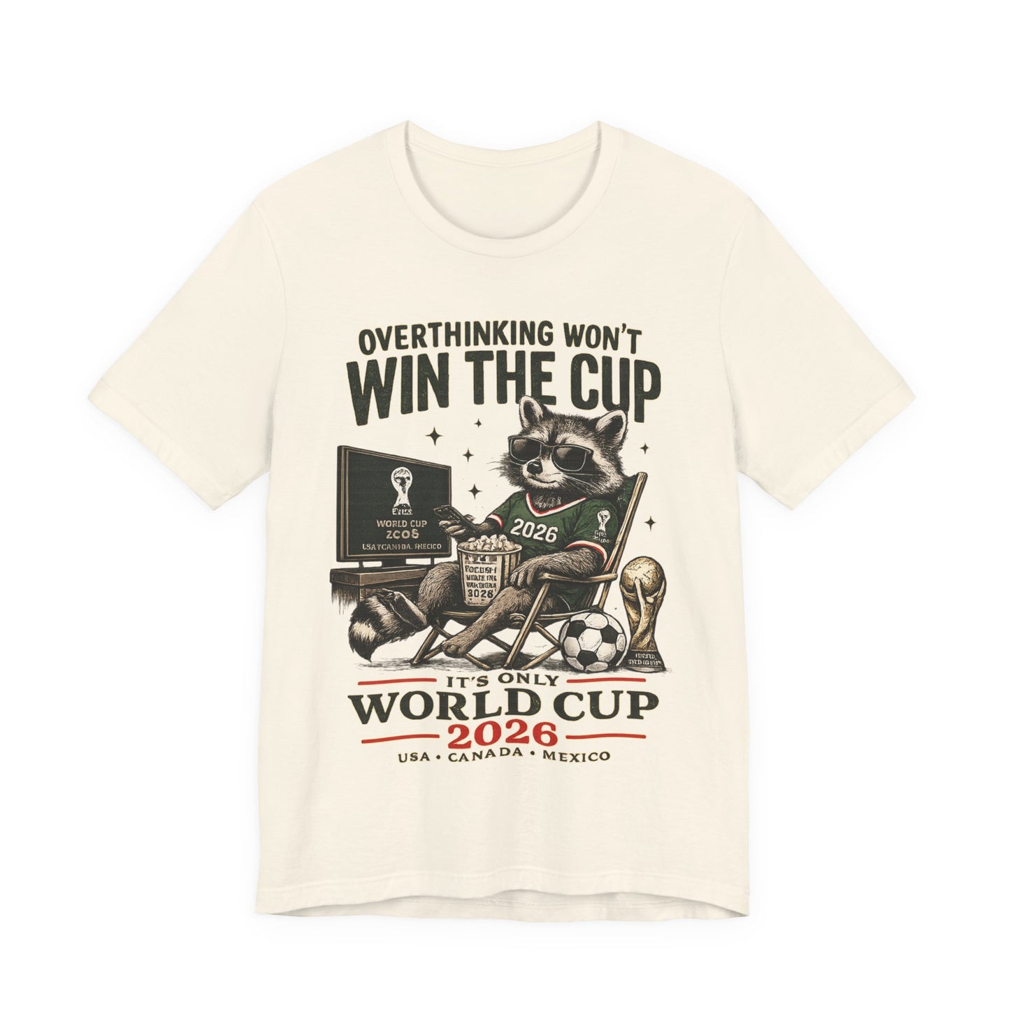 "Overthinking Won't Win The Cup" Raccoon World Cup 2026 (Unisex T-Shirt)