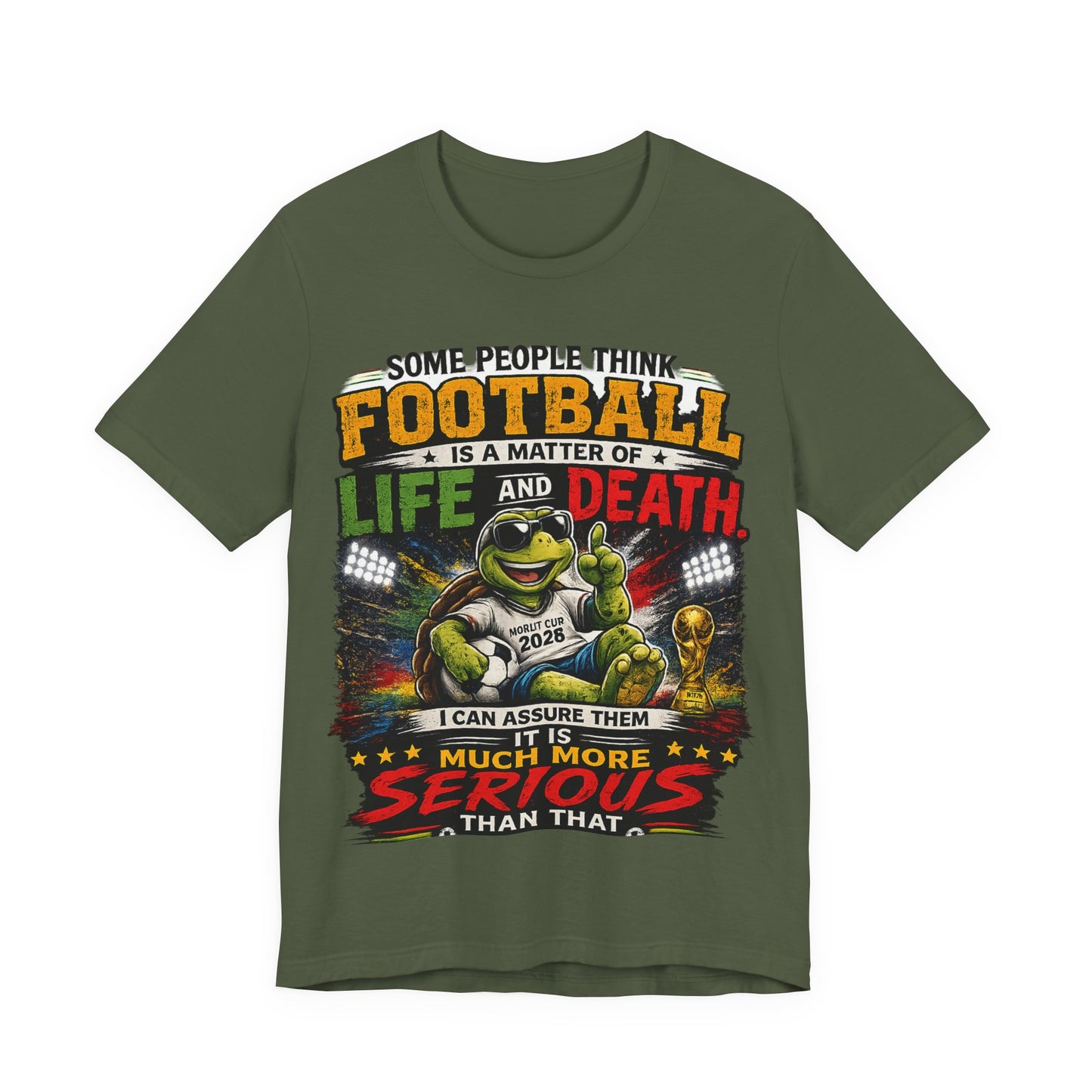 "Football Is Not A Matter Of Life And Death, It Is Much More Serious Than That" (Unisex T-Shirt)🐢⚽🏆😎