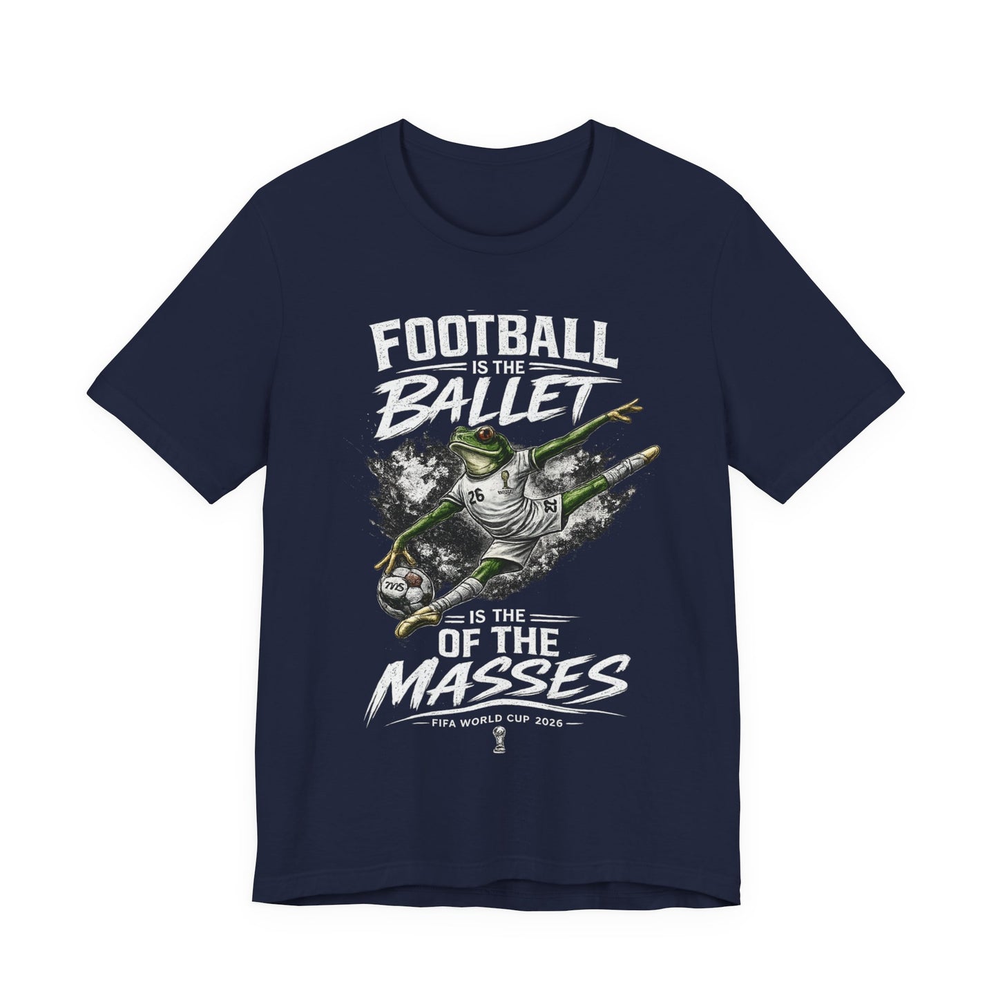 "Football Is The Ballet Of The Masses" (Unisex T-Shirt)🐸⚽🏆