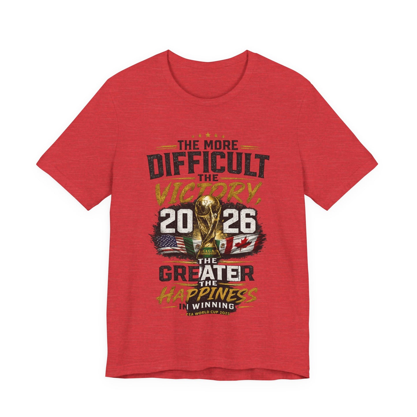 The More Difficult The Victory The Greater The Happiness ( Unisex T-Shirt)🏆⚽💪