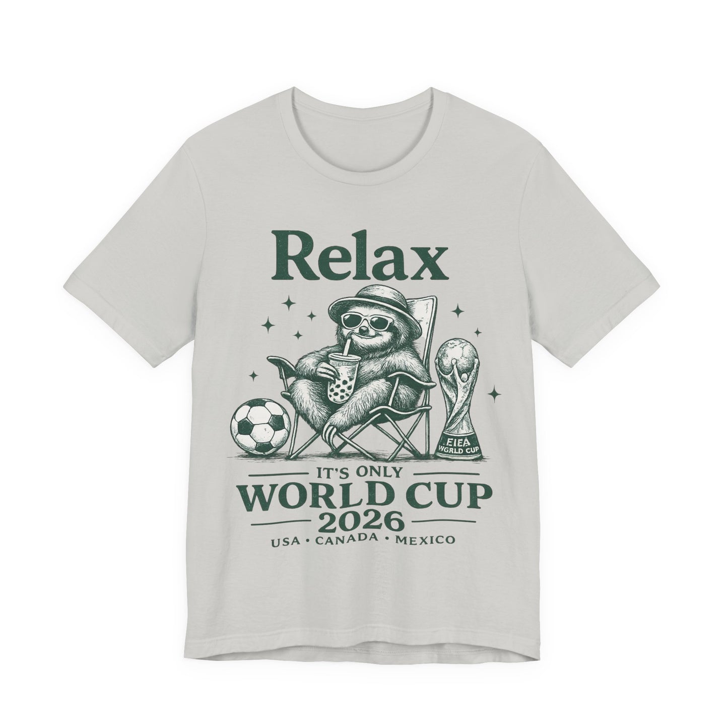 "Relax It's Only World Cup 2026" Sloth Soccer (Unisex T-Shirt)