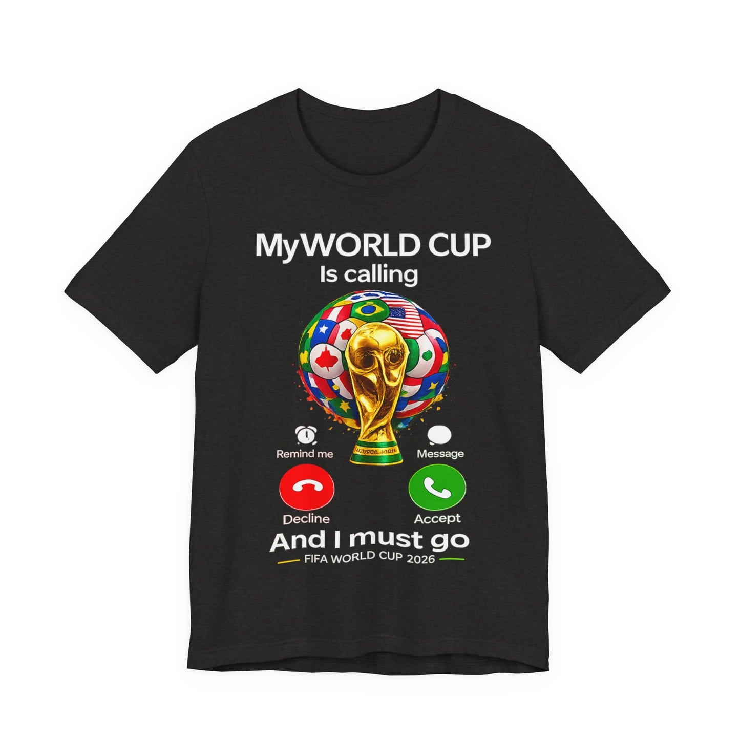 "My World Cup Is Calling And I Must Go" Phone Call 2026( Unisex T-Shirt) Shirt ⚽📱✅