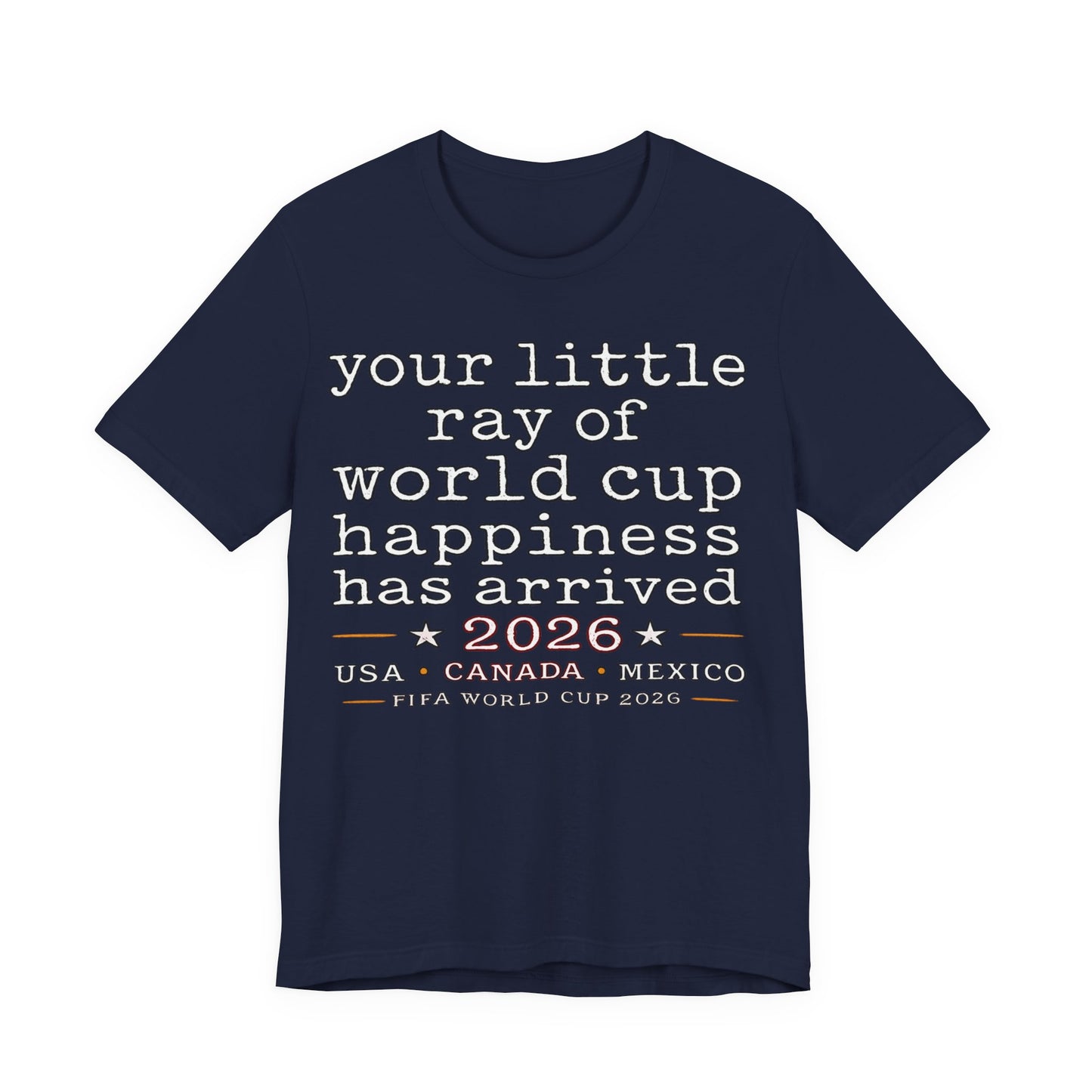 "Your Little Ray Of World Cup Happiness Has Arrived" 2026 (Unisex T-Shirt)⚽☀️😊