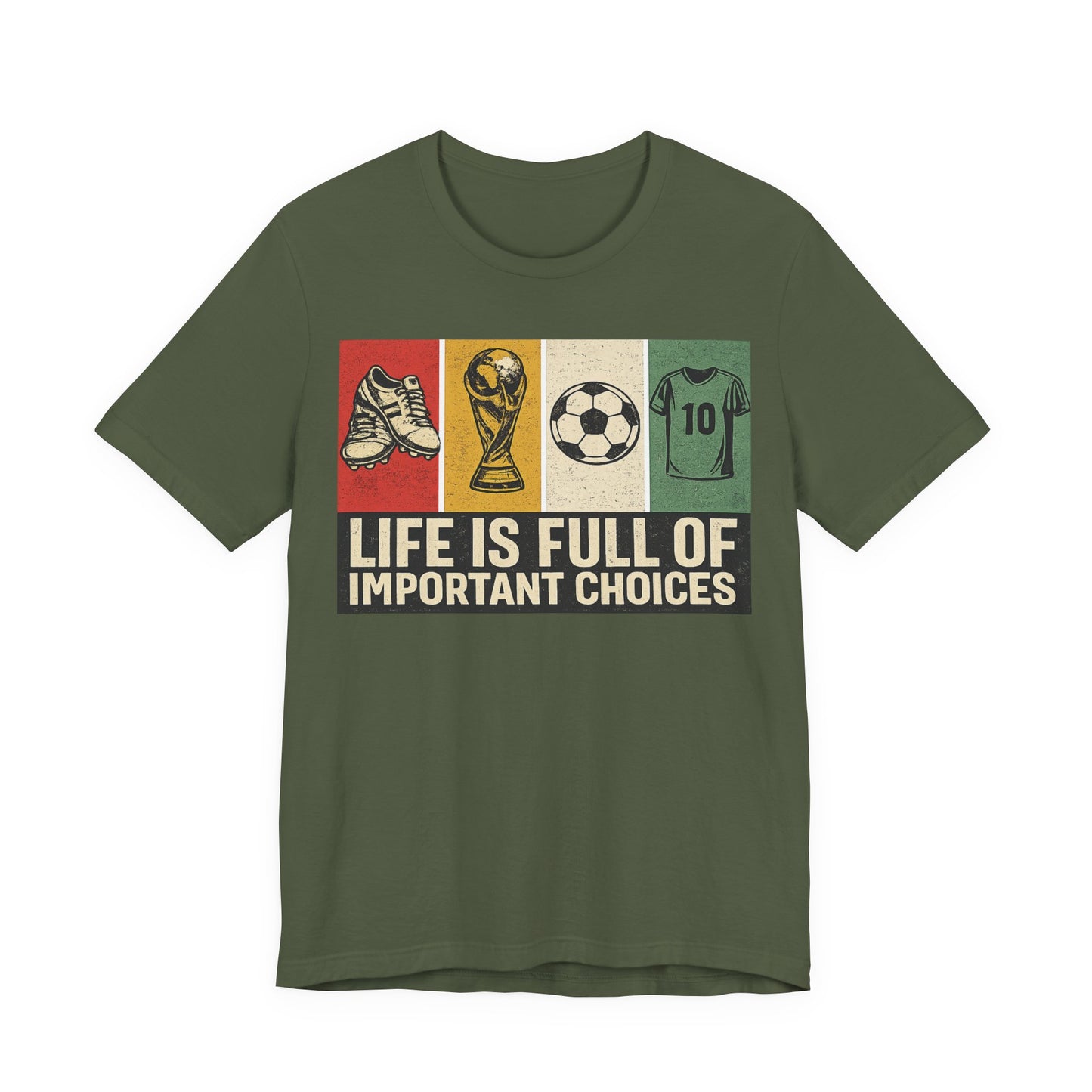 Life Is Full of Important Choices Soccer (Unisex T-Shirt)