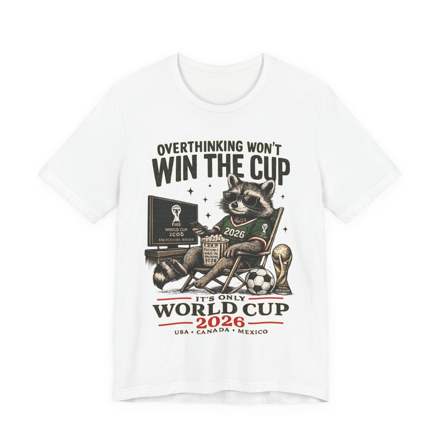 "Overthinking Won't Win The Cup" Raccoon World Cup 2026 (Unisex T-Shirt)