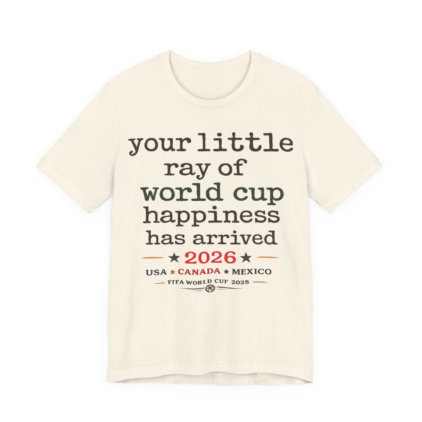 "Your Little Ray Of World Cup Happiness Has Arrived" 2026 (Unisex T-Shirt)⚽☀️😊