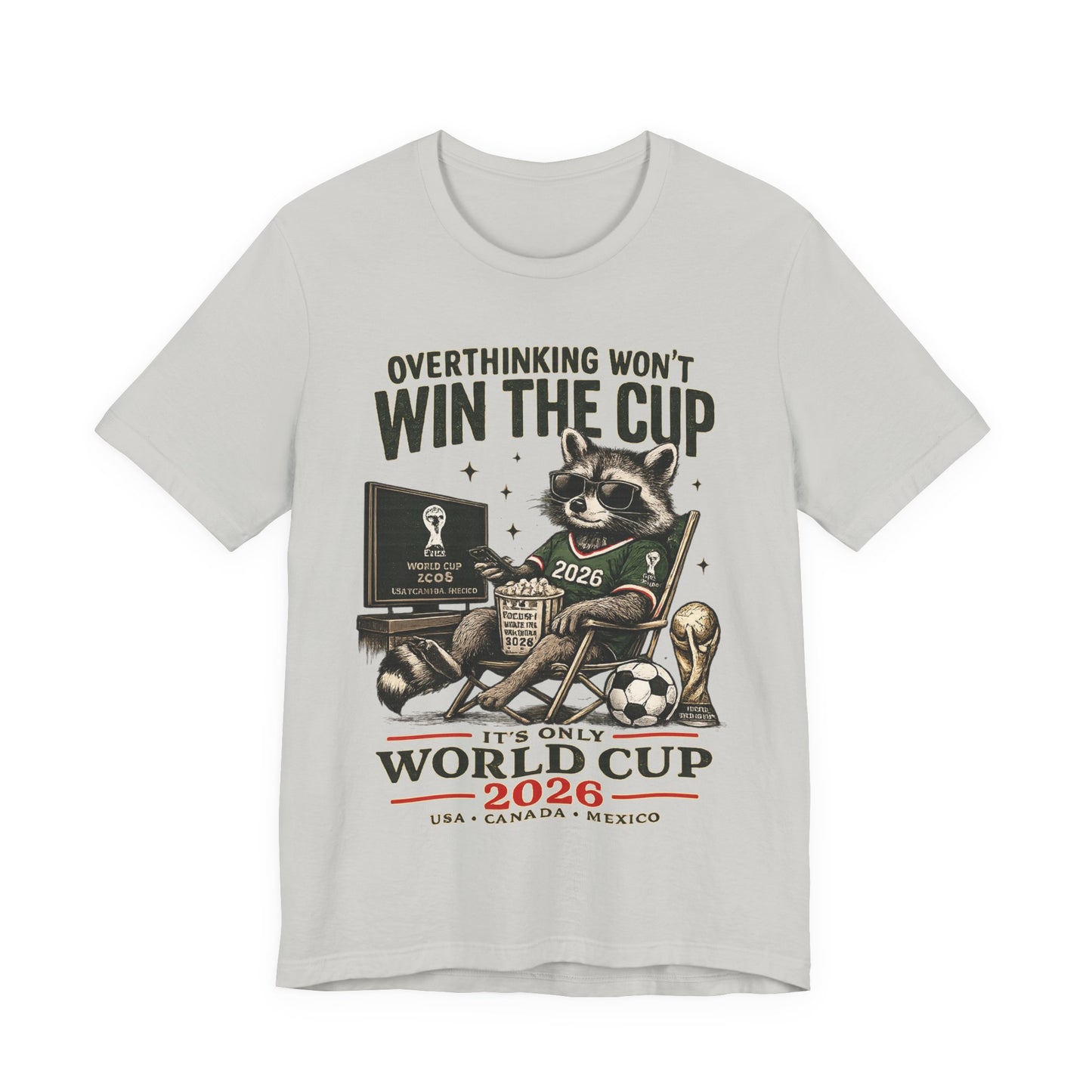 "Overthinking Won't Win The Cup" Raccoon World Cup 2026 (Unisex T-Shirt)