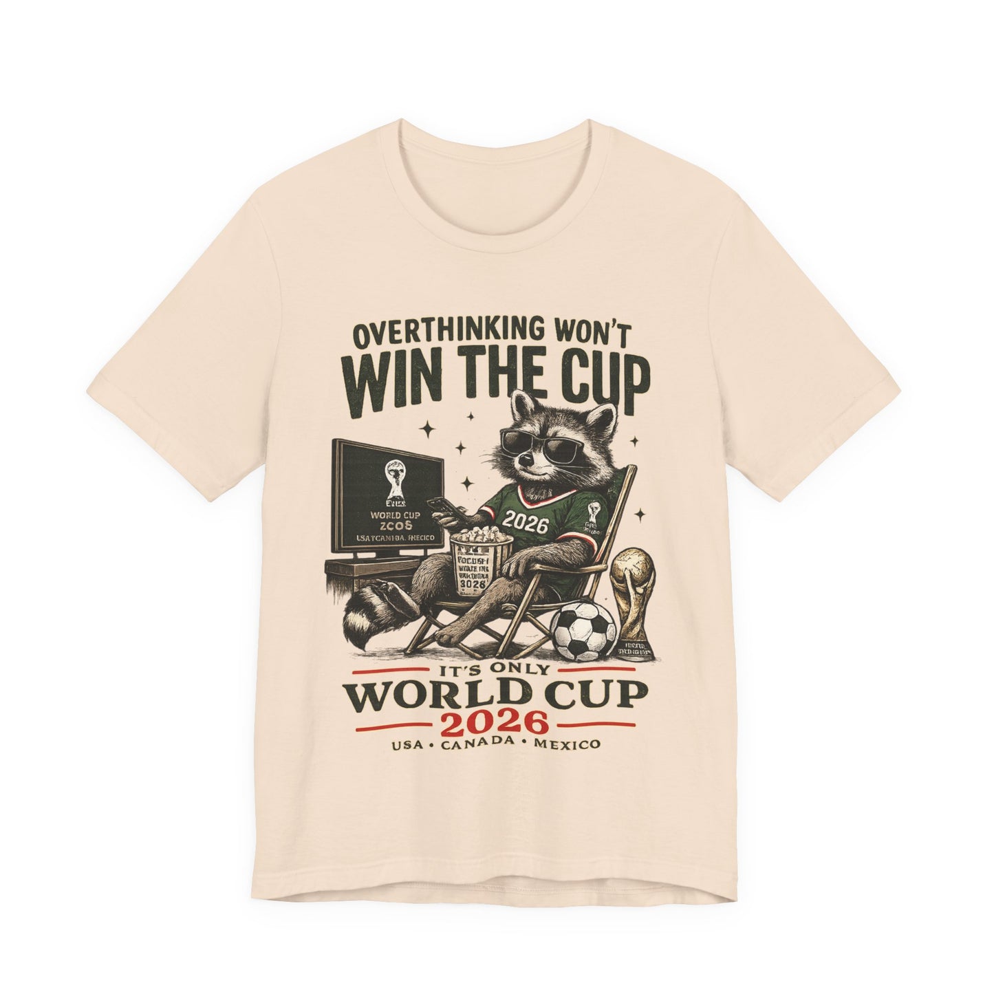 "Overthinking Won't Win The Cup" Raccoon World Cup 2026 (Unisex T-Shirt)