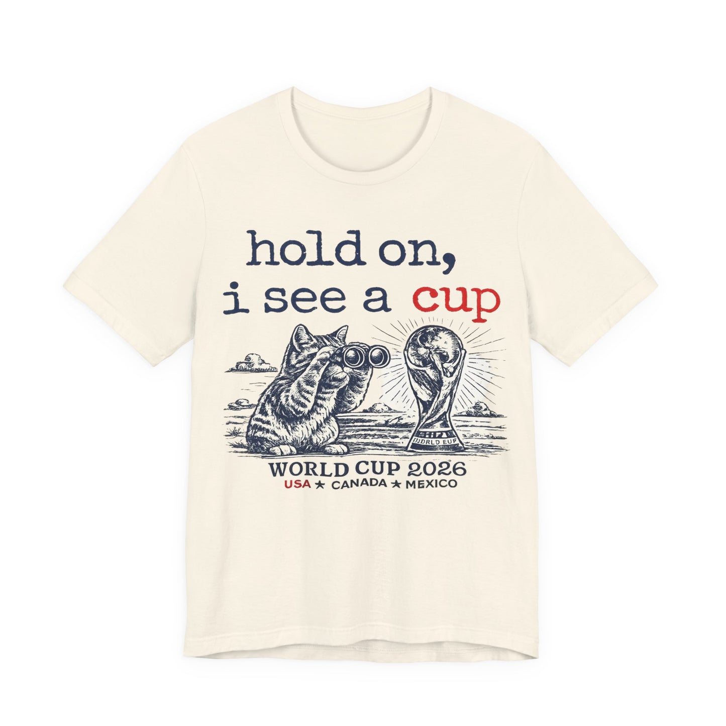 "Hold On I See A Cup" World Cup 2026 Cat Binoculars (Unisex T-Shirt)🐱🔭🏆