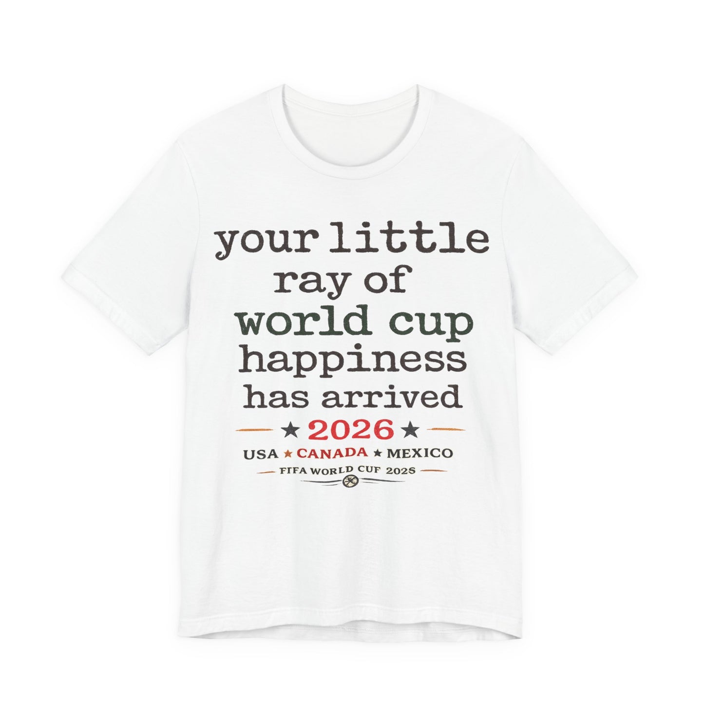 "Your Little Ray Of World Cup Happiness Has Arrived" 2026 (Unisex T-Shirt)⚽☀️😊
