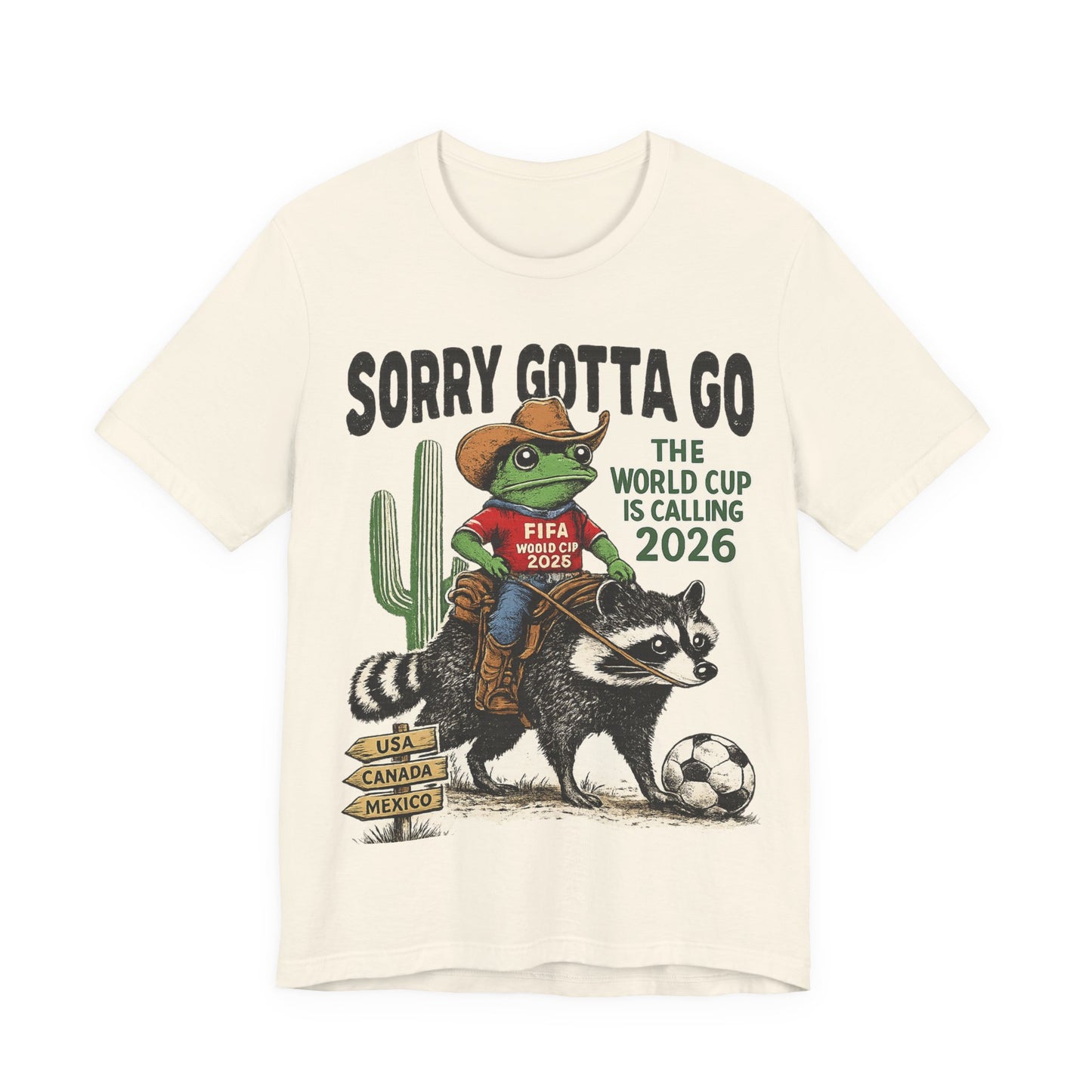 Sorry Gotta Go The World Cup Is Calling 2026" Frog Riding Raccoon( Unisex T-Shirt)🐸🦝⚽🤠