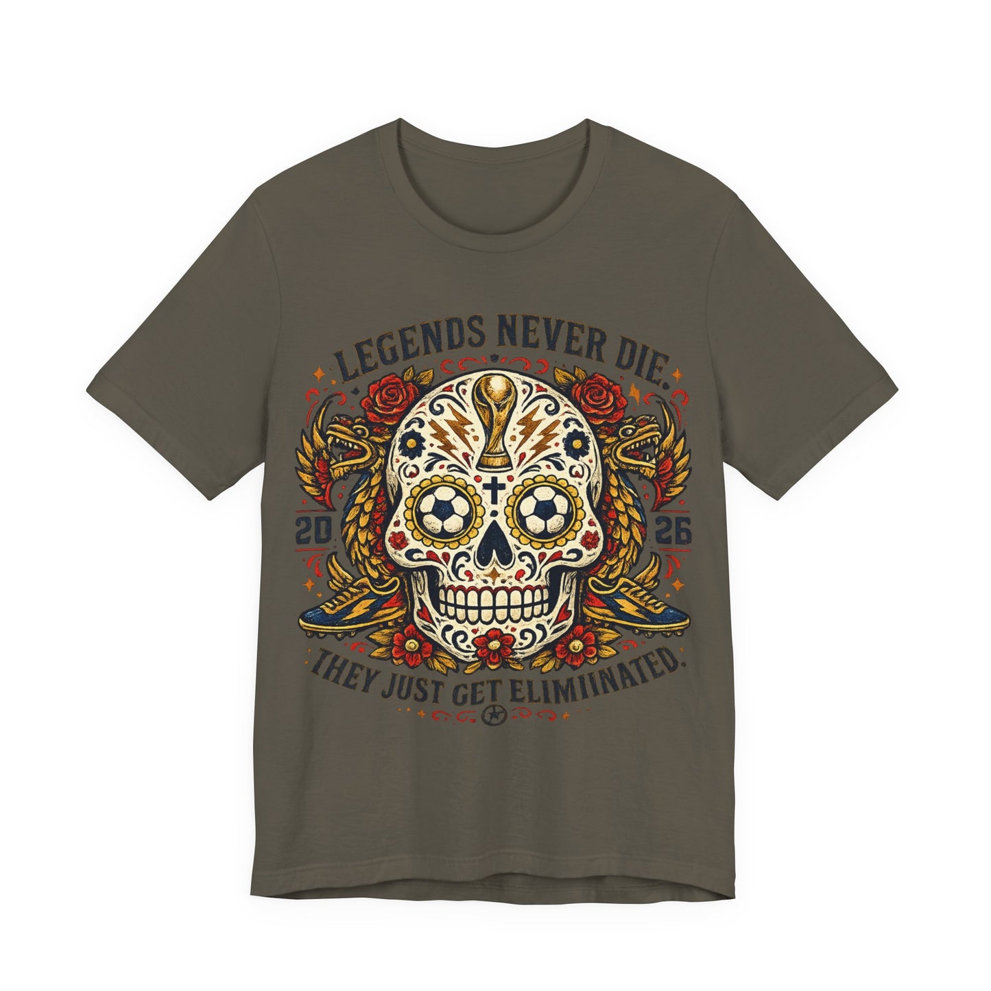 "Legends Never Die They Just Get Eliminated" Sugar Skull (Unisex T-Shirt) ⚽💀🌹