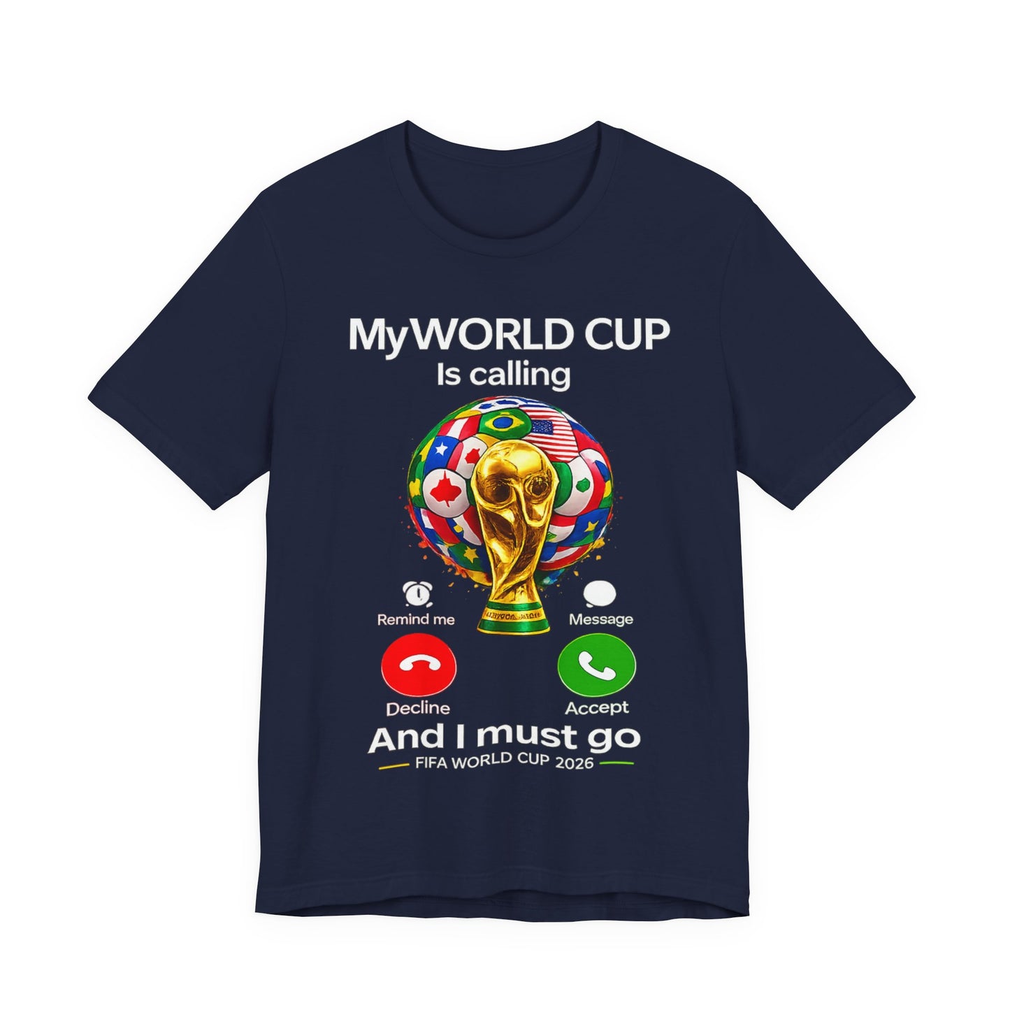 "My World Cup Is Calling And I Must Go" Phone Call 2026( Unisex T-Shirt) Shirt ⚽📱✅
