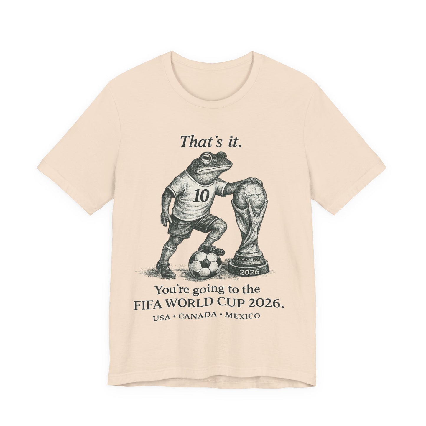 That's It Frog Soccer World Cup 2026 (Unisex T-Shirt)