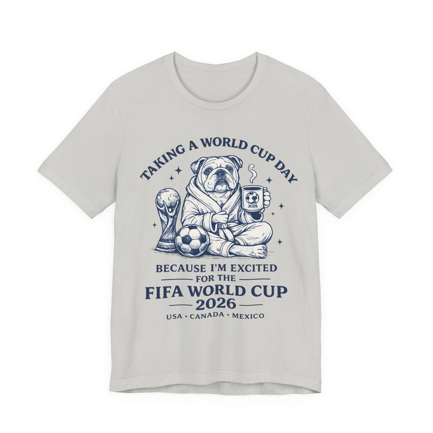 Taking A World Cup Day" Bulldog Coffee FIFA 2026 (Unisex T-Shirt)