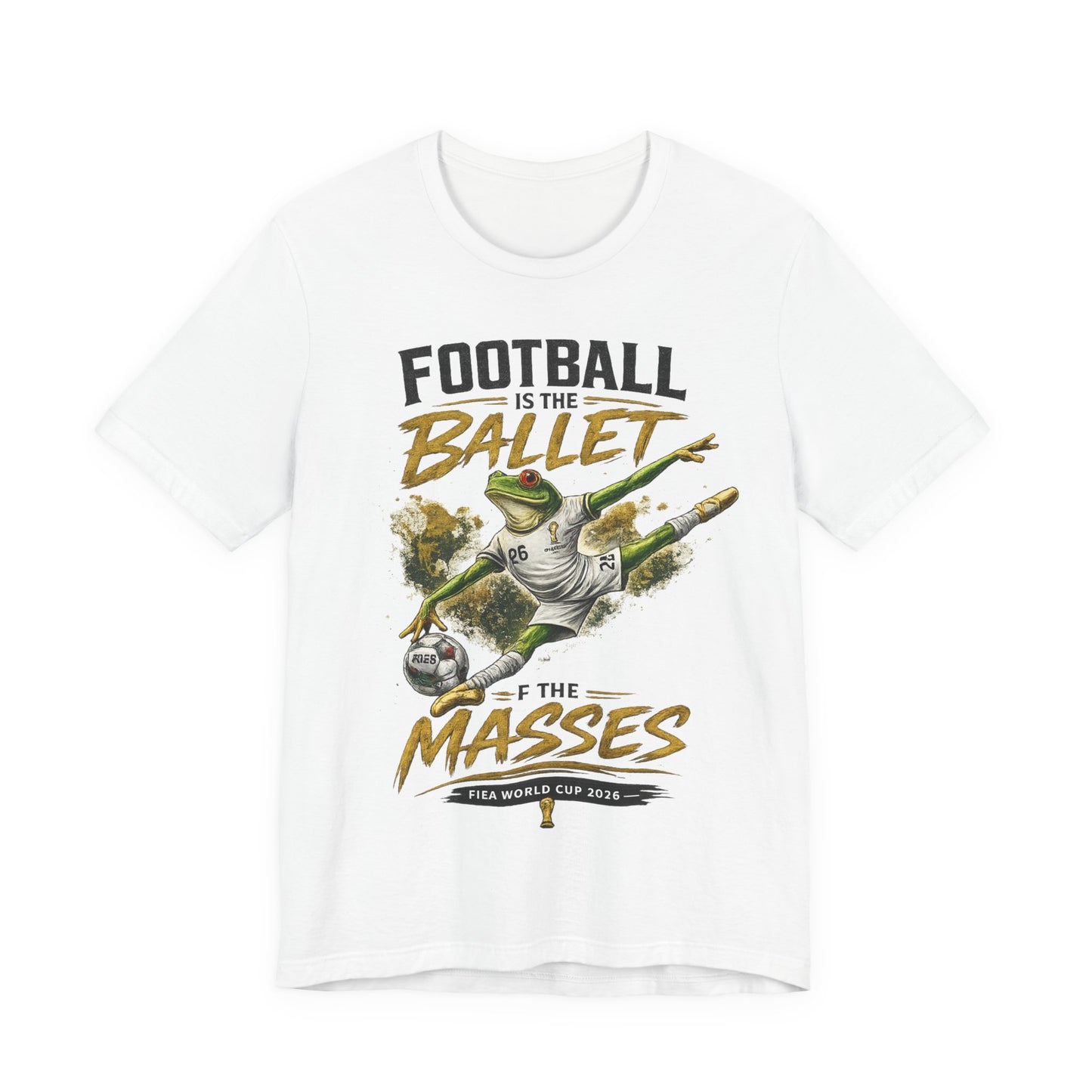 "Football Is The Ballet Of The Masses" (Unisex T-Shirt)🐸⚽🏆