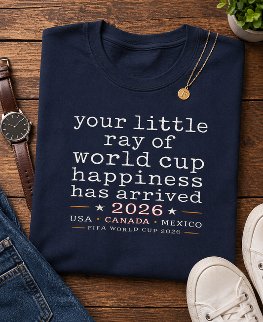 "Your Little Ray Of World Cup Happiness Has Arrived" 2026 (Unisex T-Shirt)⚽☀️😊