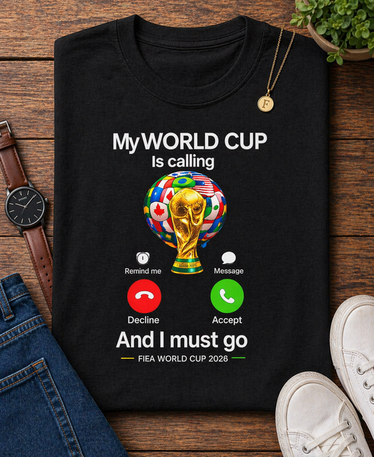 "My World Cup Is Calling And I Must Go" Phone Call 2026( Unisex T-Shirt) Shirt ⚽📱✅