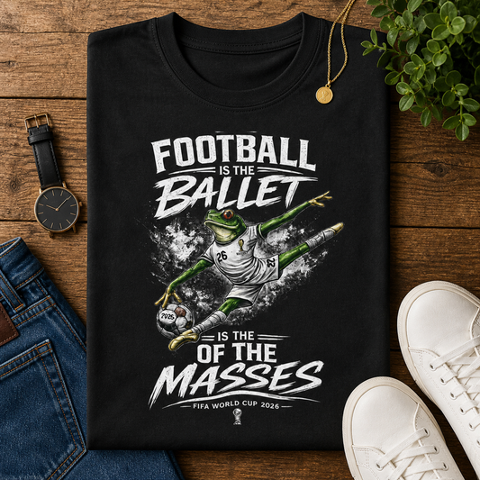 "Football Is The Ballet Of The Masses" (Unisex T-Shirt)🐸⚽🏆