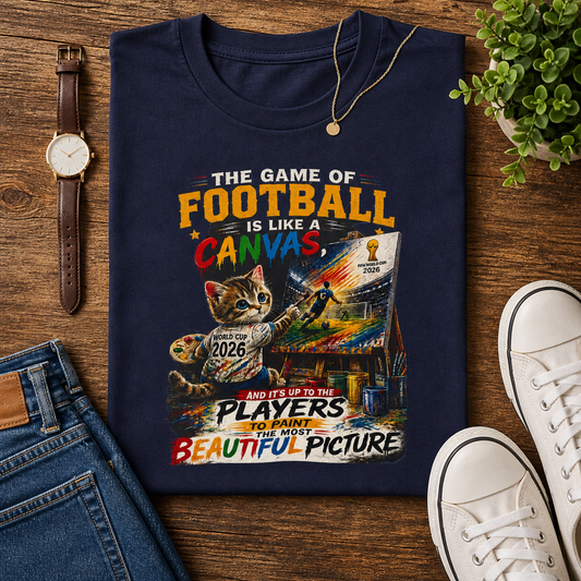 "Football Is Like A Canvas, It's Up To The Players To Paint The Most Beautiful Picture"(Unisex  T-Shirt)🐱⚽🎨🏆