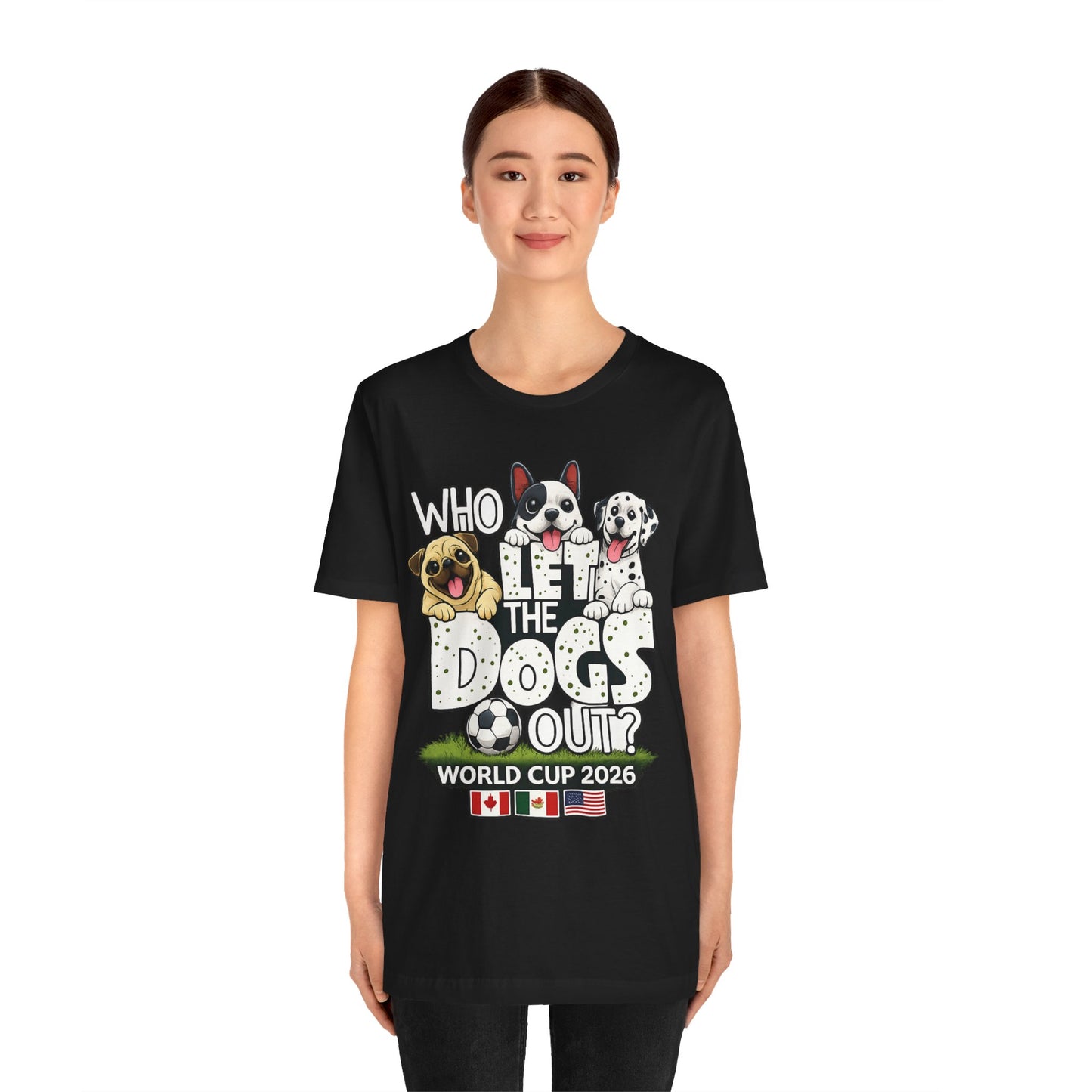 Who Let The Dogs Out World Cup 2026 Soccer ( Unisex T-Shirt)
