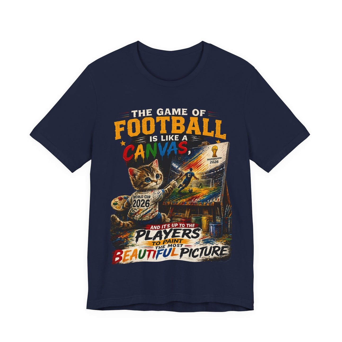 "Football Is Like A Canvas, It's Up To The Players To Paint The Most Beautiful Picture"(Unisex  T-Shirt)🐱⚽🎨🏆