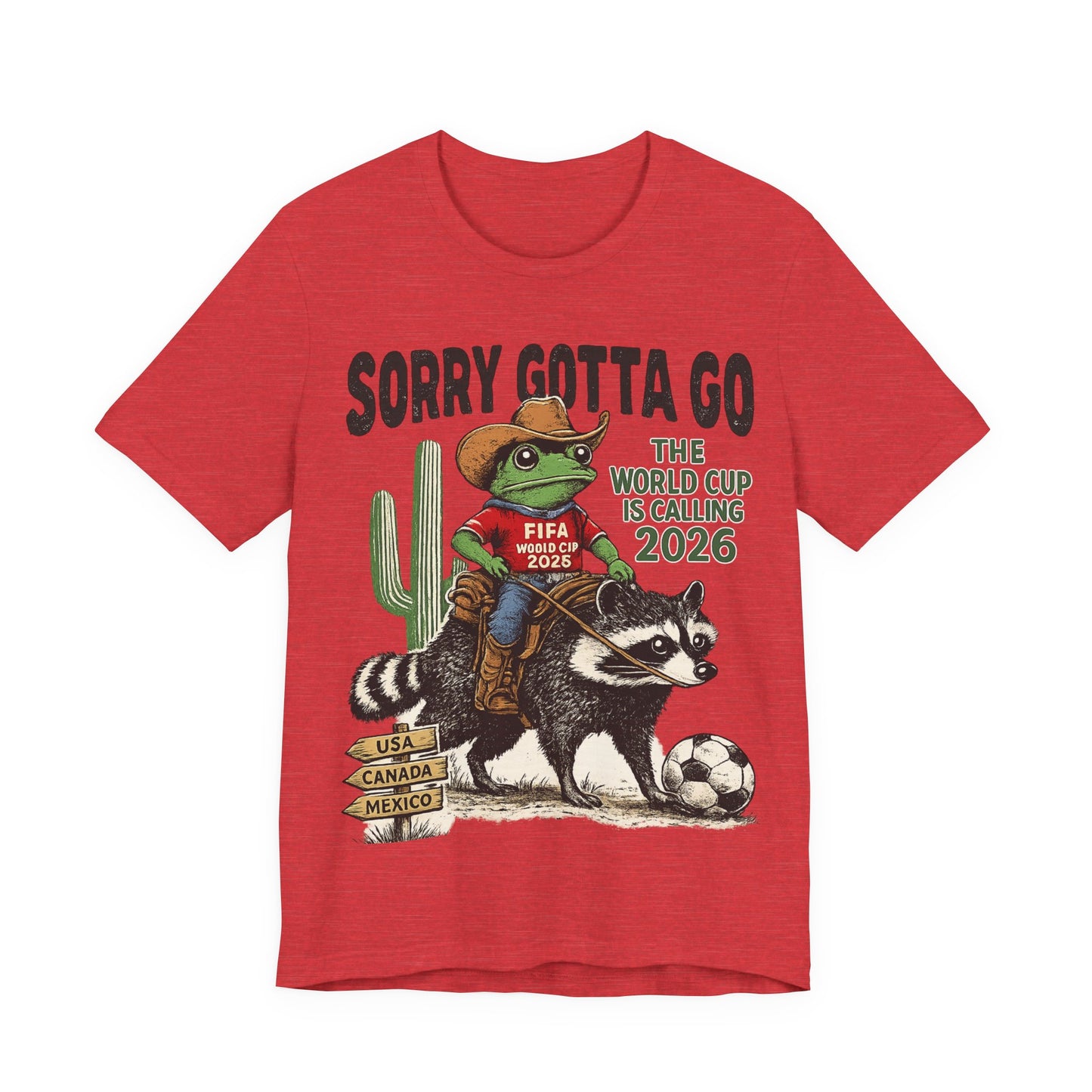 Sorry Gotta Go The World Cup Is Calling 2026" Frog Riding Raccoon( Unisex T-Shirt)🐸🦝⚽🤠