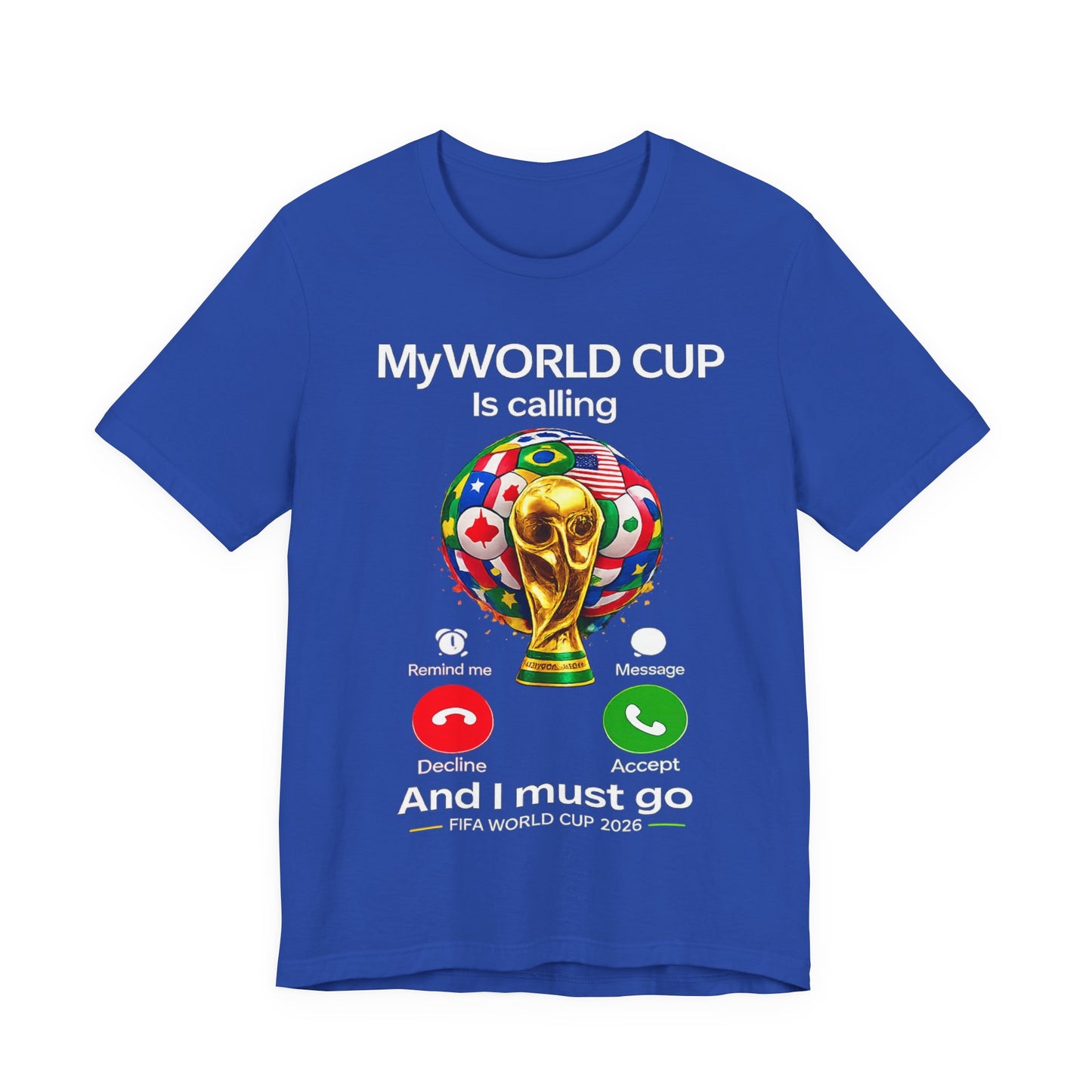 "My World Cup Is Calling And I Must Go" Phone Call 2026( Unisex T-Shirt) Shirt ⚽📱✅