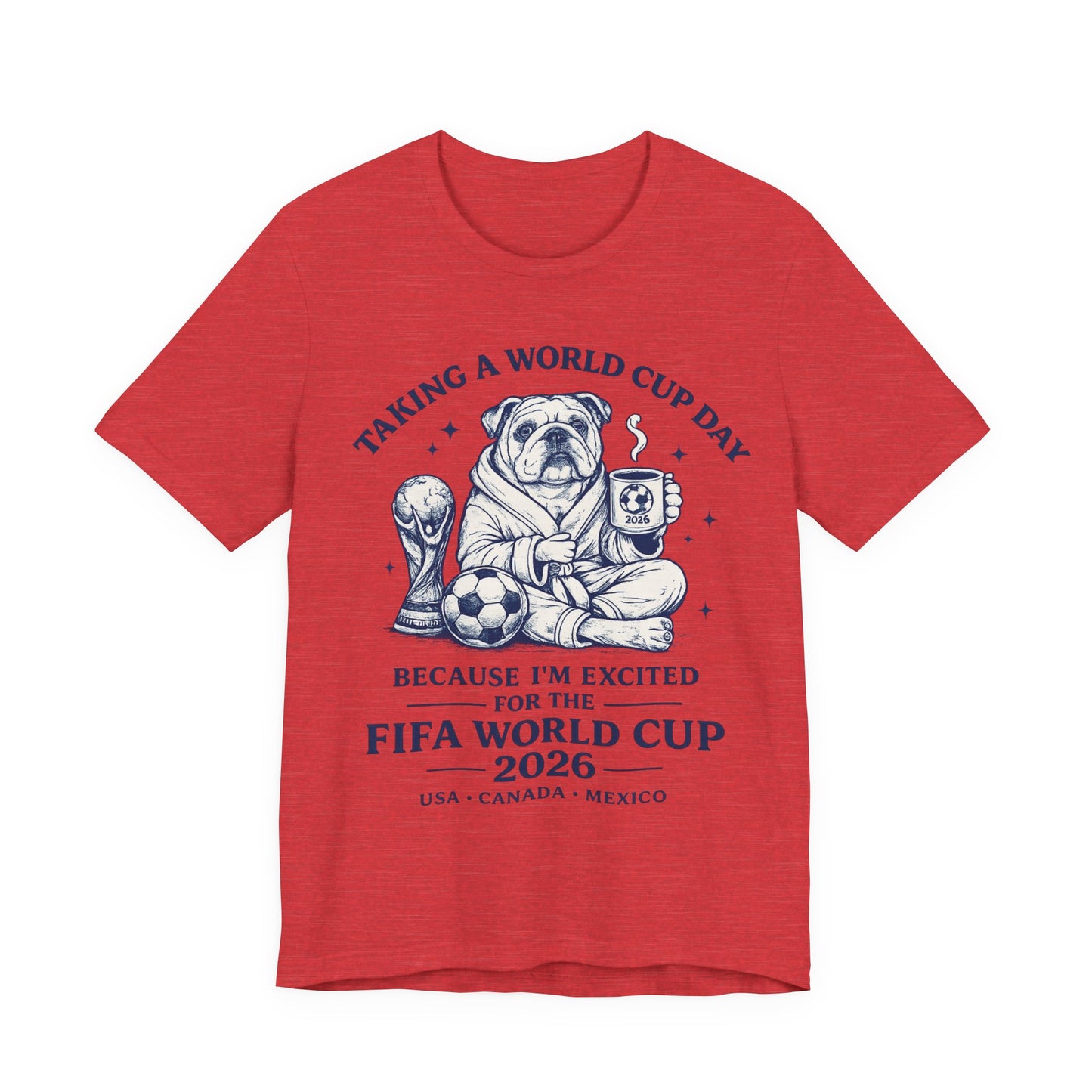 Taking A World Cup Day" Bulldog Coffee FIFA 2026 (Unisex T-Shirt)