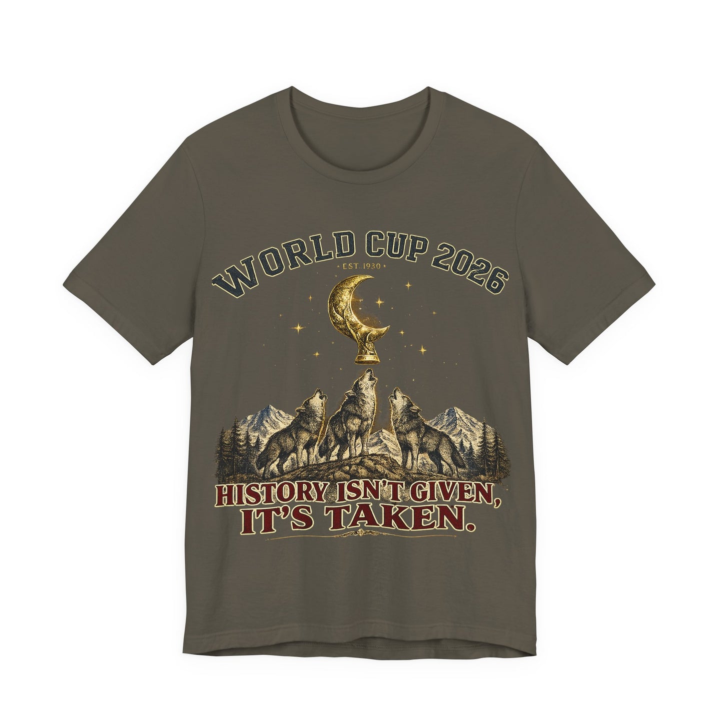 "History Isn't Given It's Taken" World Cup 2026 Wolves Trophy Moon (Unisex T-Shirt)🐺🏆🌙