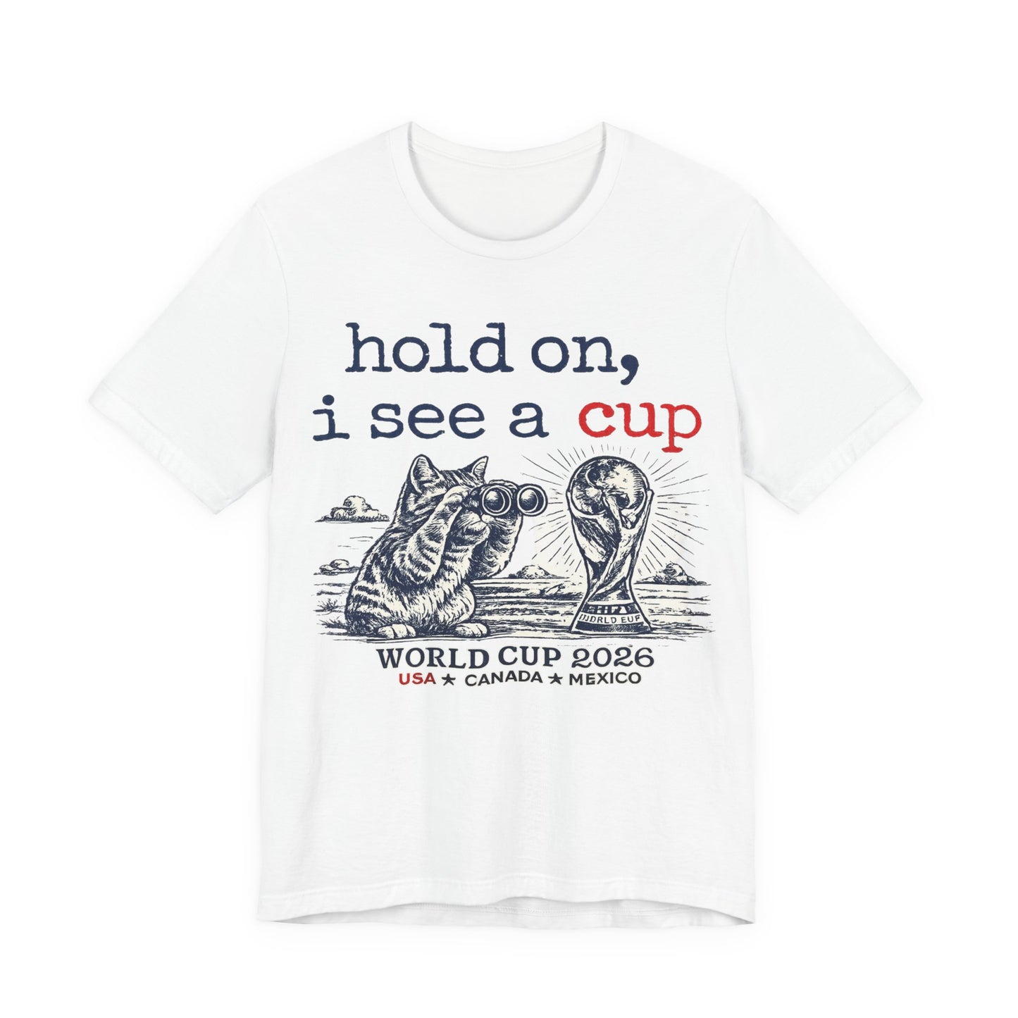 "Hold On I See A Cup" World Cup 2026 Cat Binoculars (Unisex T-Shirt)🐱🔭🏆