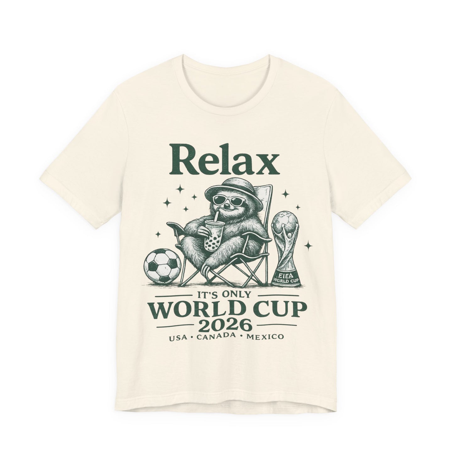 "Relax It's Only World Cup 2026" Sloth Soccer (Unisex T-Shirt)