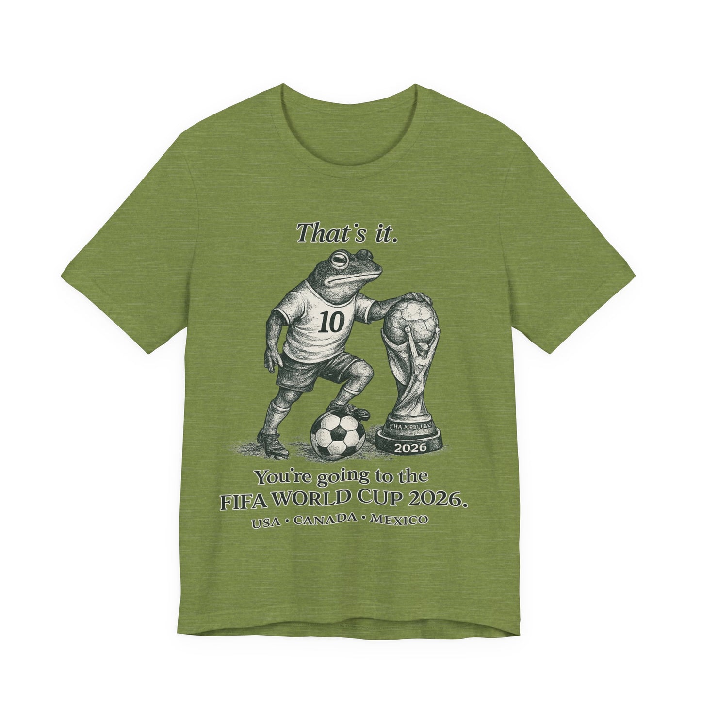 That's It Frog Soccer World Cup 2026 (Unisex T-Shirt)