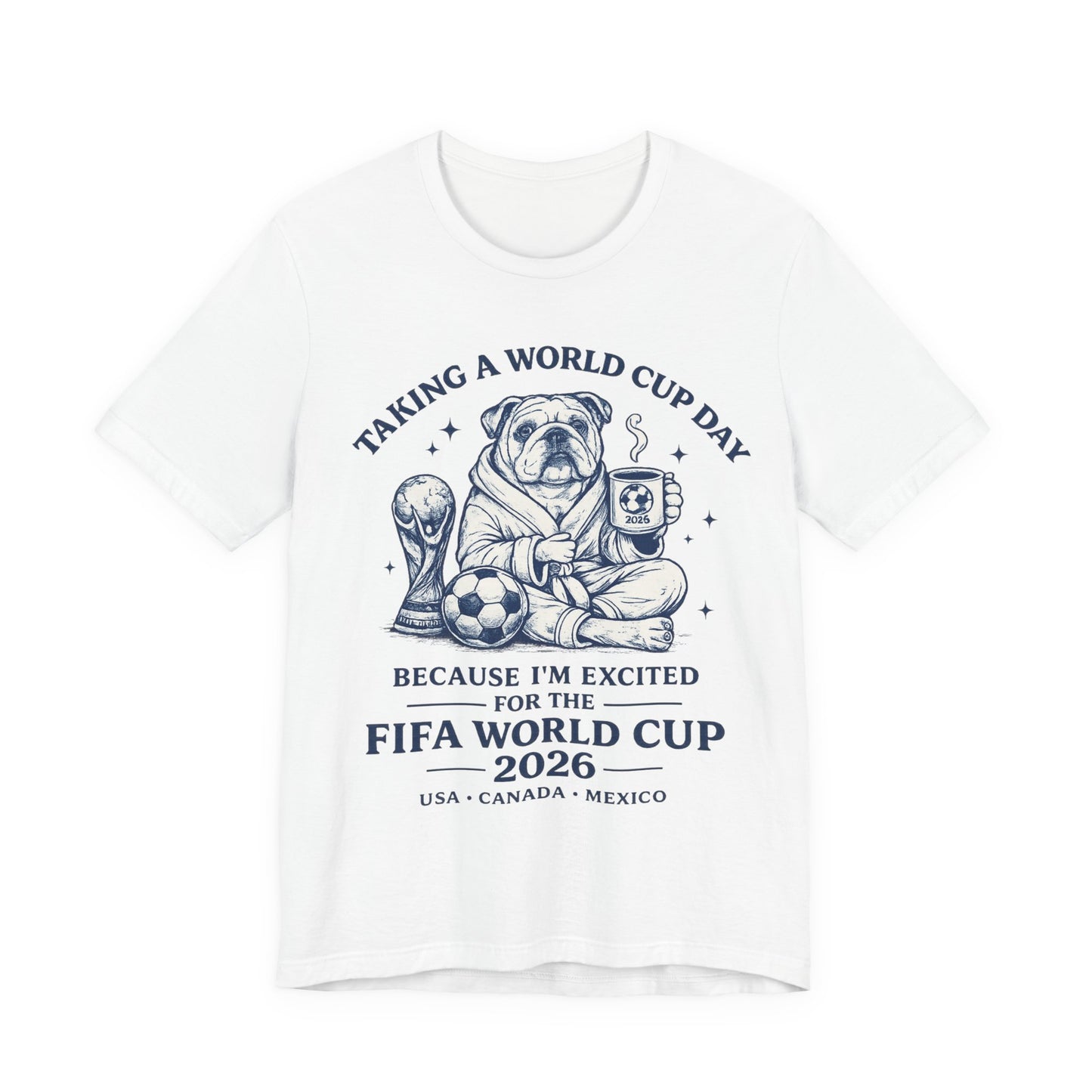 Taking A World Cup Day" Bulldog Coffee FIFA 2026 (Unisex T-Shirt)