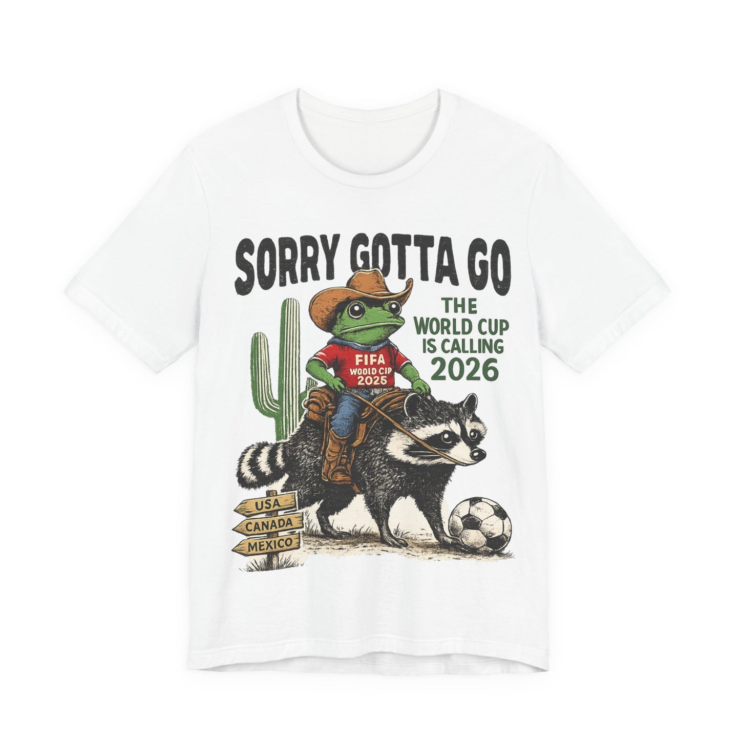 Sorry Gotta Go The World Cup Is Calling 2026" Frog Riding Raccoon( Unisex T-Shirt)🐸🦝⚽🤠