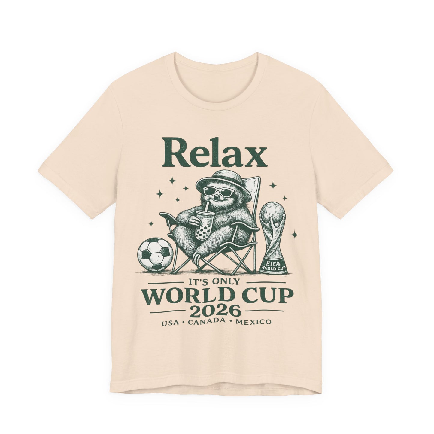 "Relax It's Only World Cup 2026" Sloth Soccer (Unisex T-Shirt)