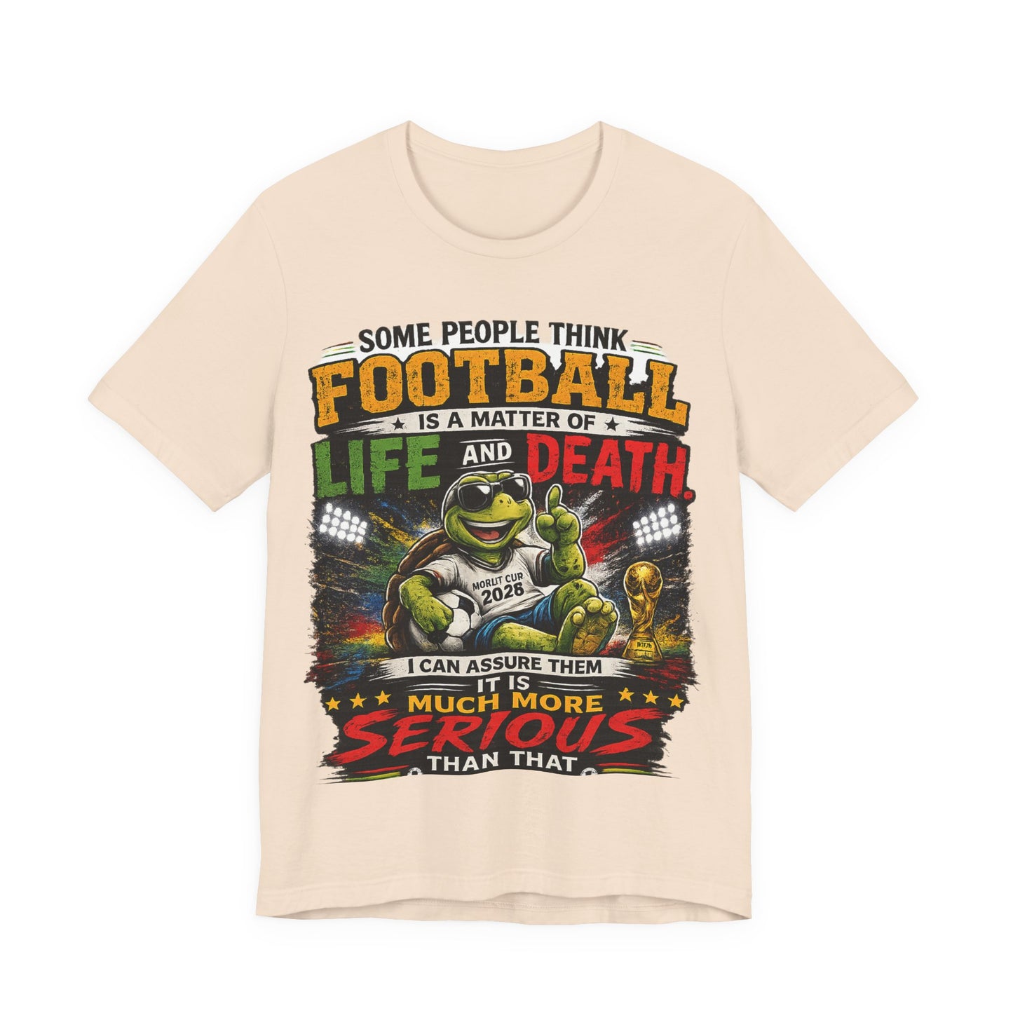 "Football Is Not A Matter Of Life And Death, It Is Much More Serious Than That" (Unisex T-Shirt)🐢⚽🏆😎