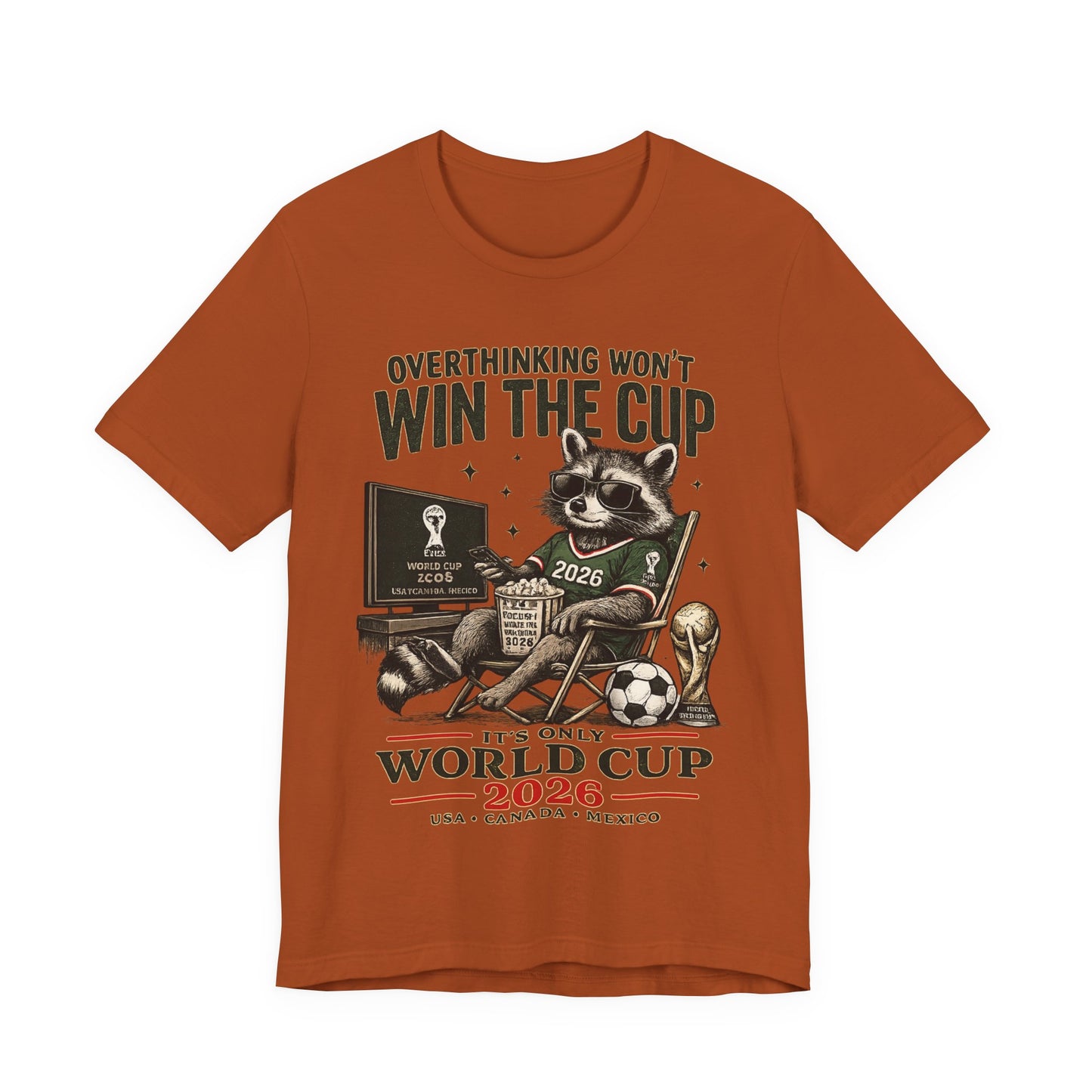 "Overthinking Won't Win The Cup" Raccoon World Cup 2026 (Unisex T-Shirt)