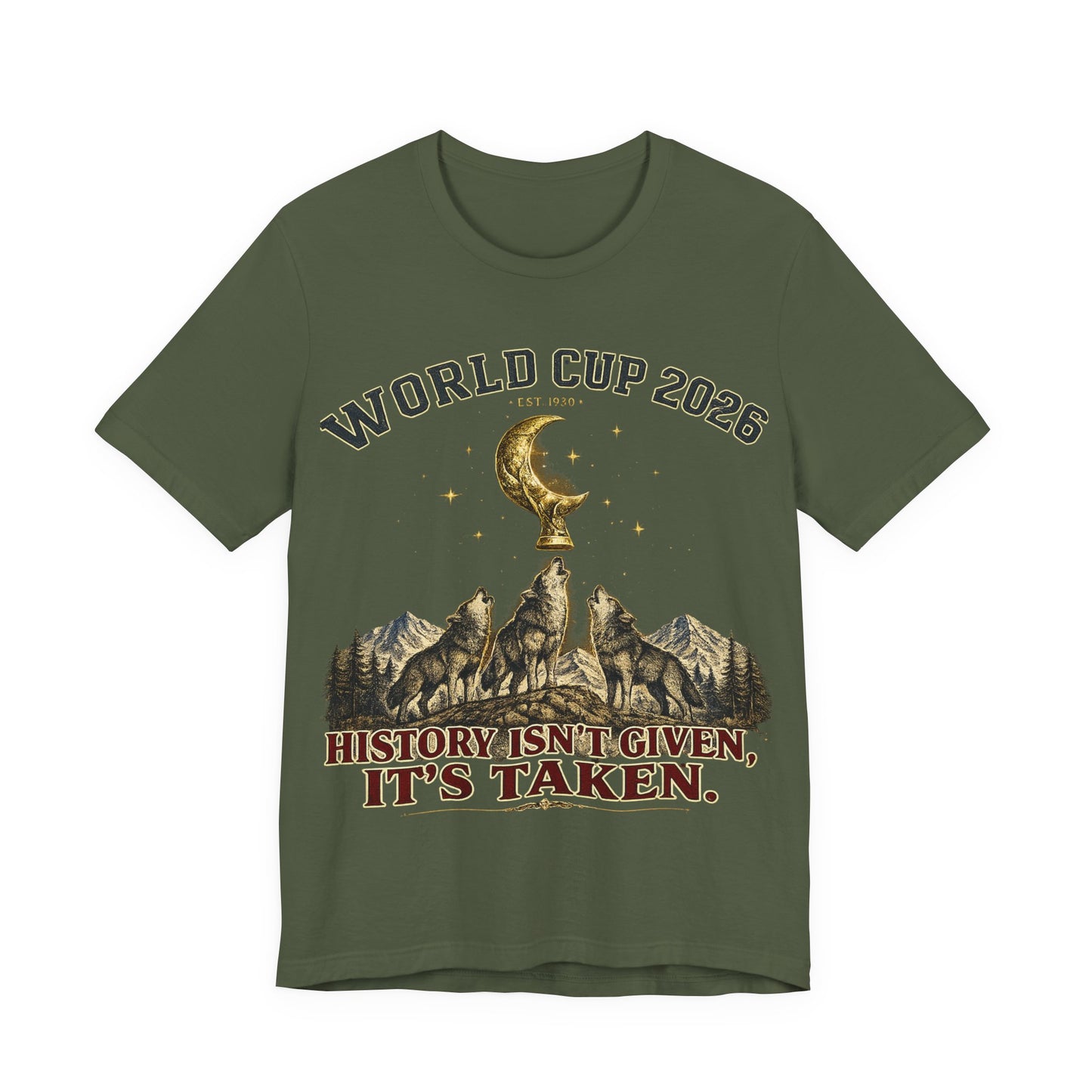"History Isn't Given It's Taken" World Cup 2026 Wolves Trophy Moon (Unisex T-Shirt)🐺🏆🌙
