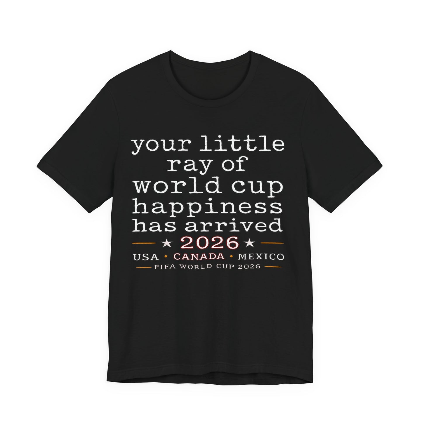 "Your Little Ray Of World Cup Happiness Has Arrived" 2026 (Unisex T-Shirt)⚽☀️😊
