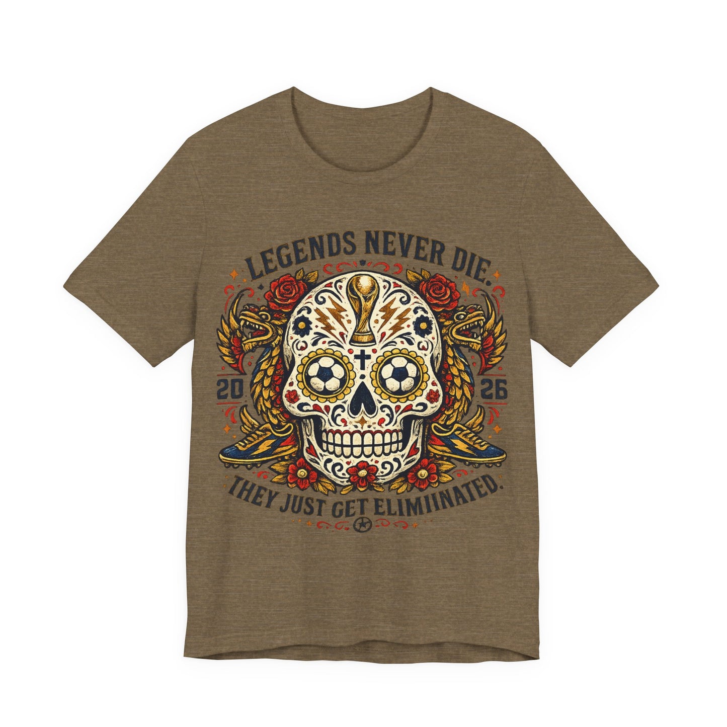 "Legends Never Die They Just Get Eliminated" Sugar Skull (Unisex T-Shirt) ⚽💀🌹