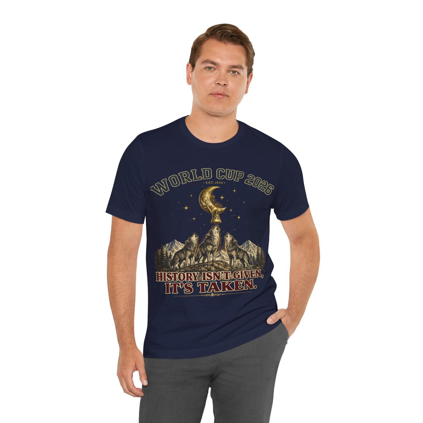 "History Isn't Given It's Taken" World Cup 2026 Wolves Trophy Moon (Unisex T-Shirt)🐺🏆🌙