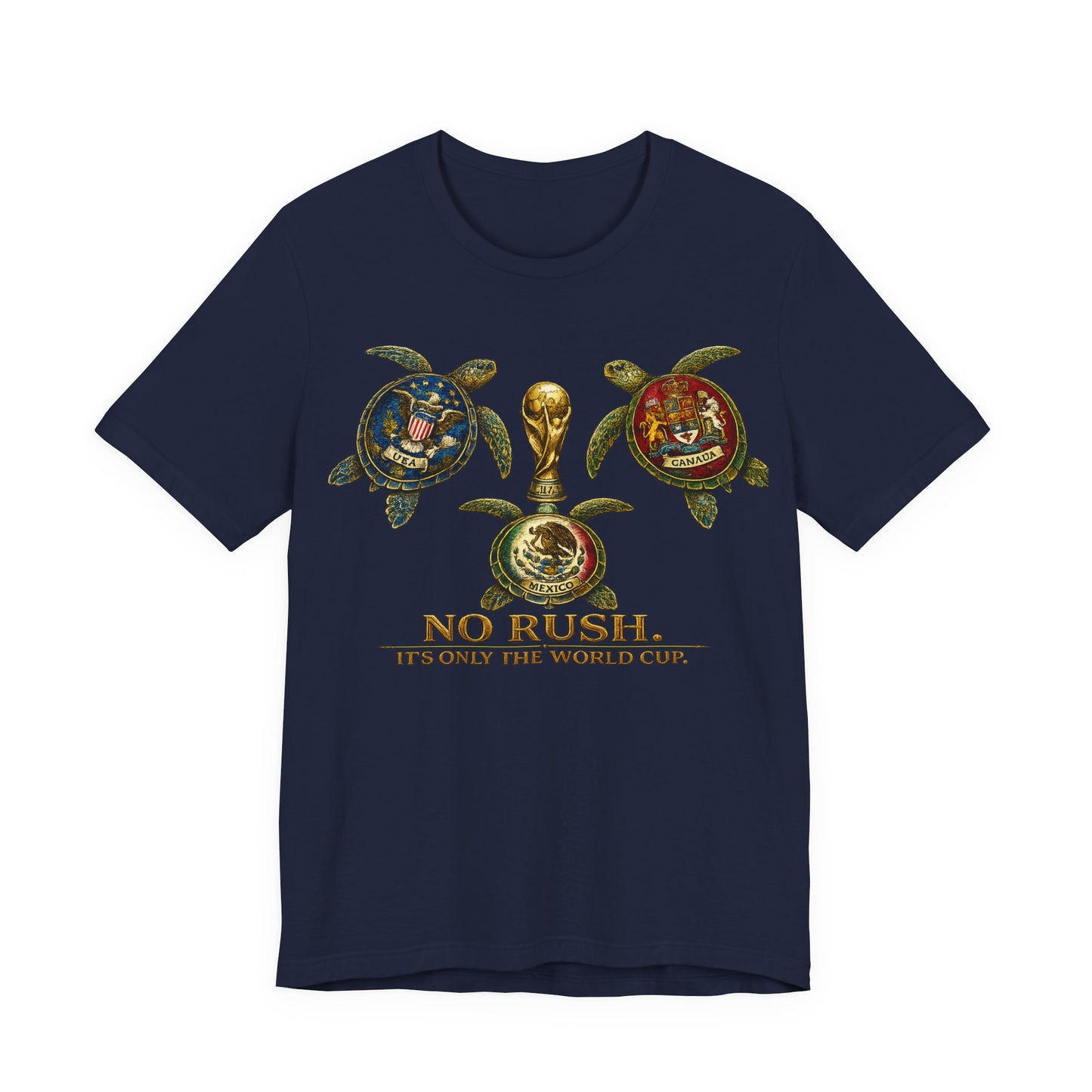 "No Rush It's Only The World Cup" USA Canada Mexico Turtles Trophy (Unisex T-Shirt)🐢🏆😂