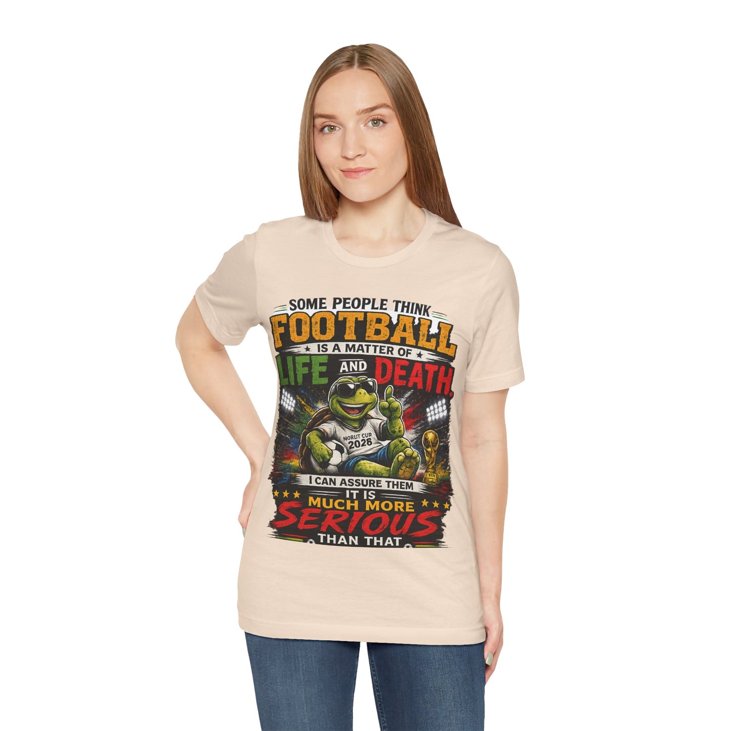 "Football Is Not A Matter Of Life And Death, It Is Much More Serious Than That" (Unisex T-Shirt)🐢⚽🏆😎