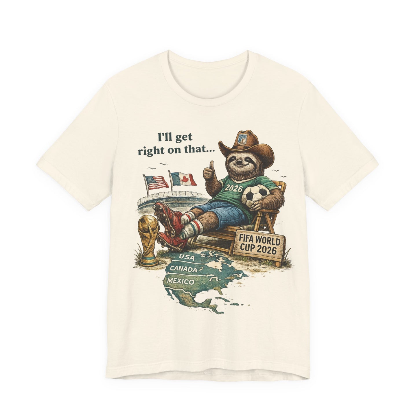 "I'll Get Right On That" Sloth Ranger FIFA World Cup 2026 (Unisex T-Shirt)🦥⚽😂