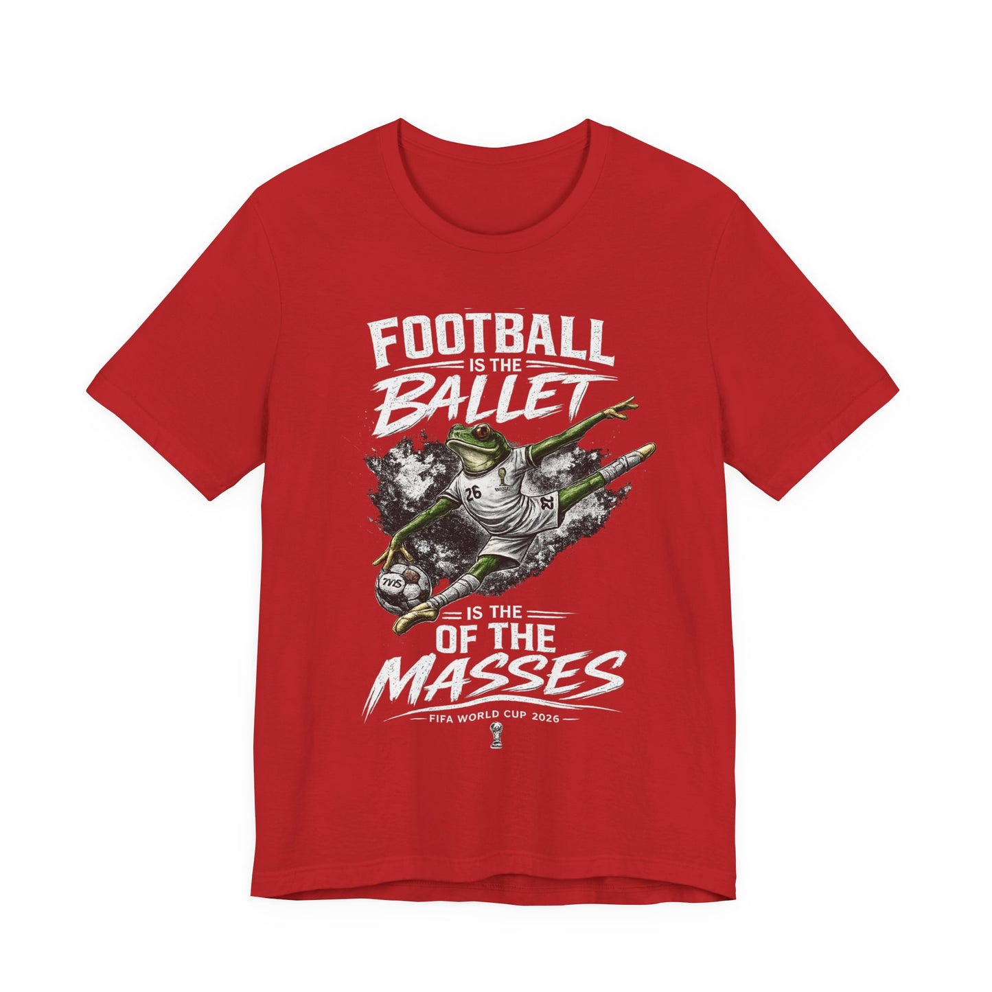 "Football Is The Ballet Of The Masses" (Unisex T-Shirt)🐸⚽🏆